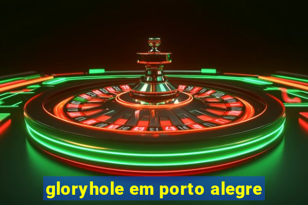 gloryhole em porto alegre